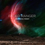 Faded Ranger - Mechanical Tonight