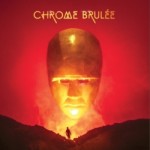 Chrome Brulée - Chrome Brulée